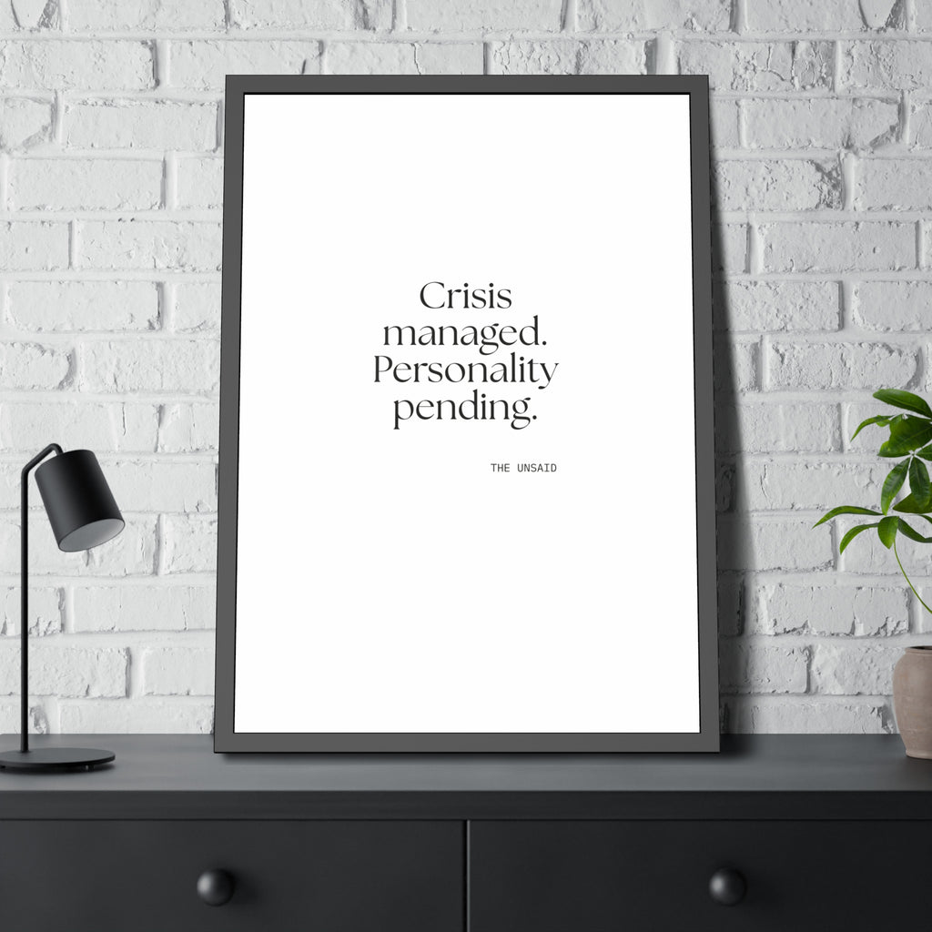 Crisis managed. Personality pending - Framed Print - For Introverts