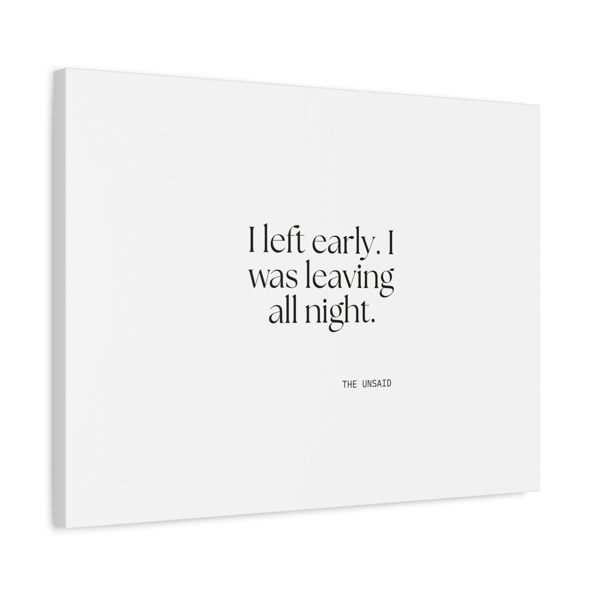 I left early. I was leaving all night - Canvas Print - For Introverts