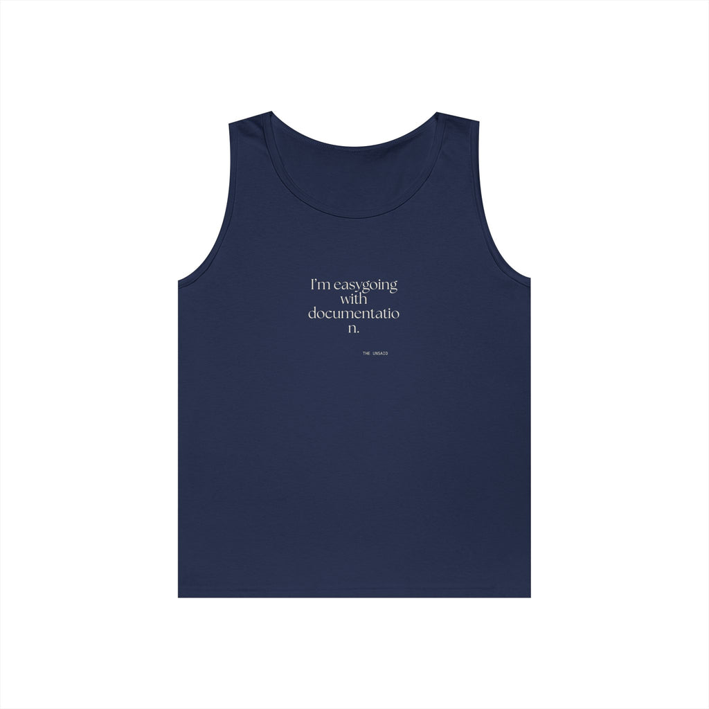 I’m easygoing with documentation - Tank Top - Dry Humor