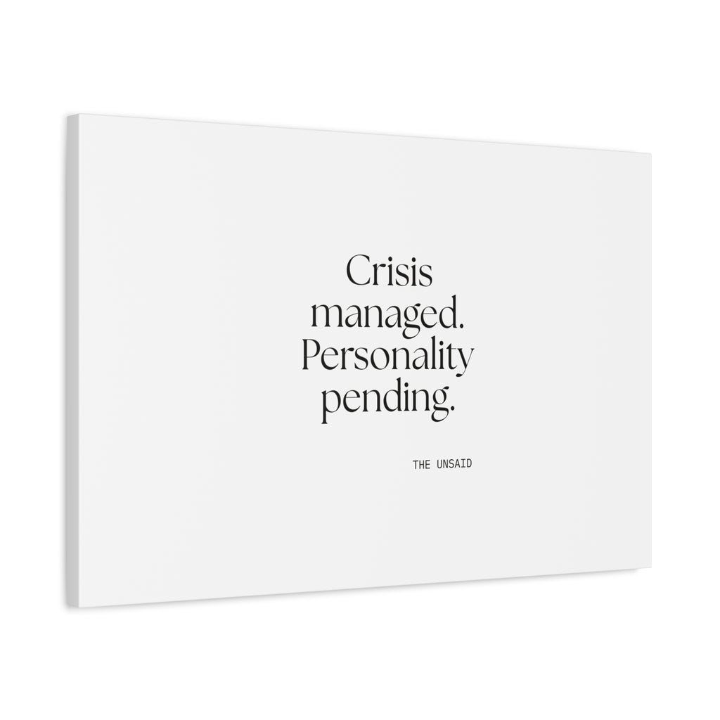 Crisis managed. Personality pending - Canvas Print - For Introverts