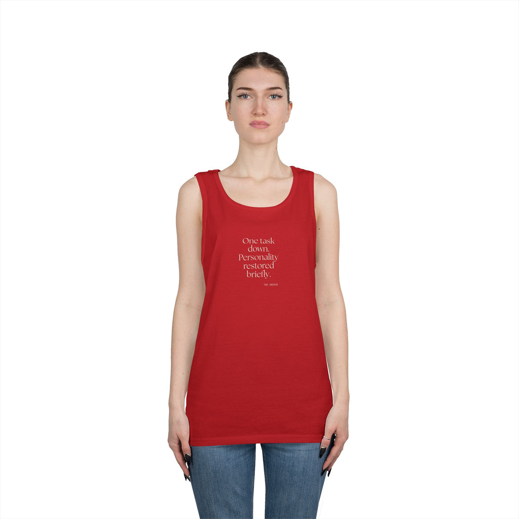 One task down. Personality restored briefly - Tank Top - Dry Humor