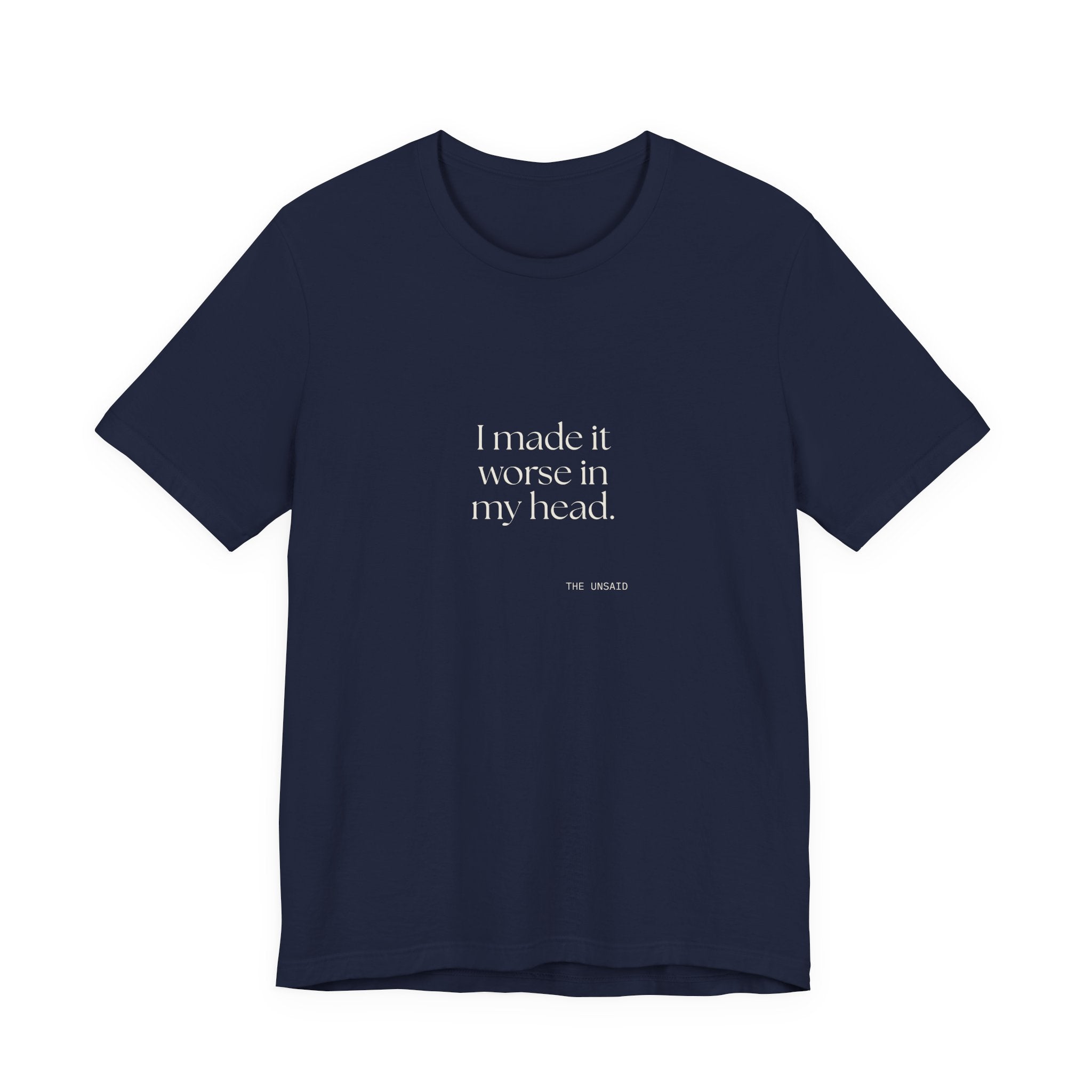 I made it worse in my head - Shirt - For Overthinkers