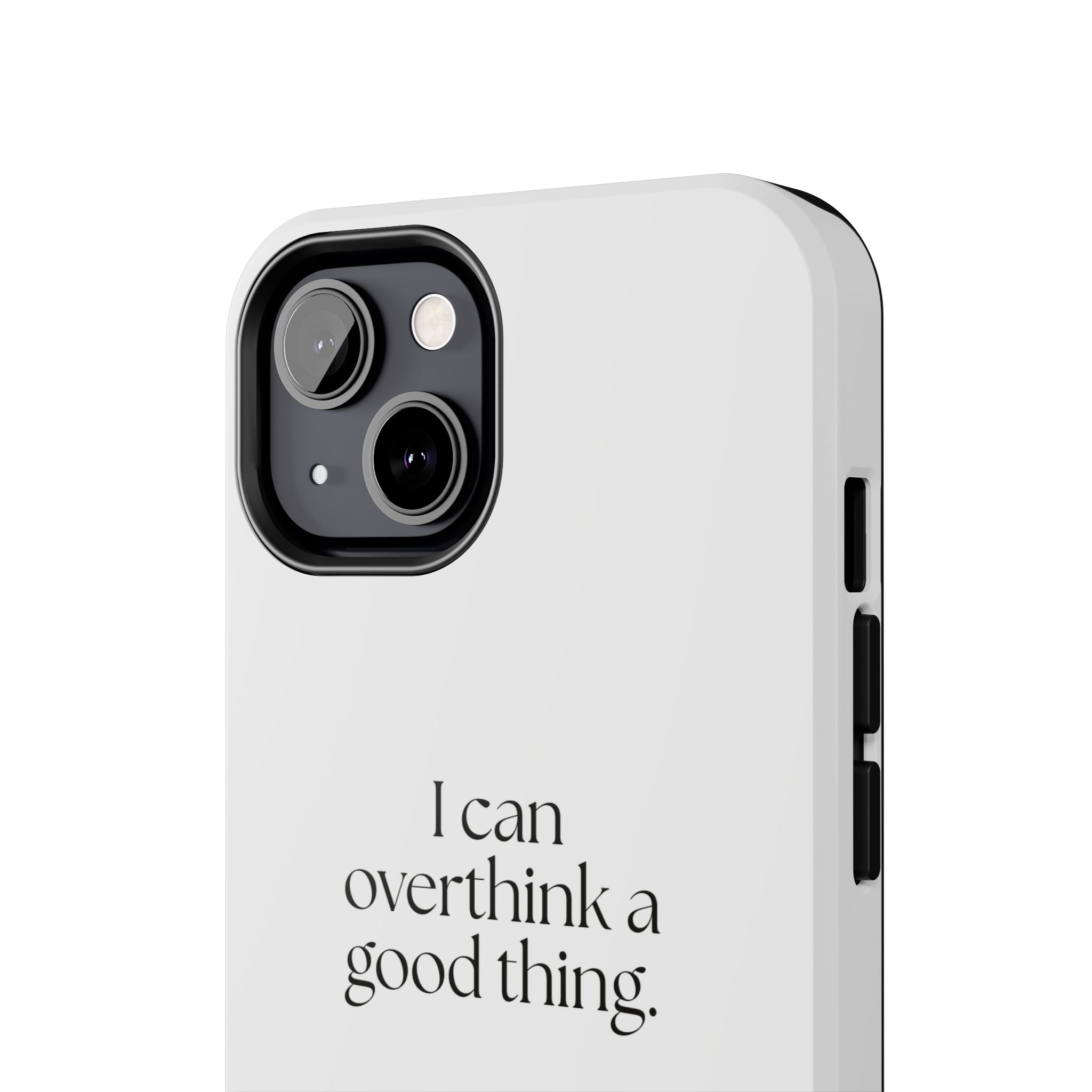 I can overthink a good thing - Tough Phone Case - For Introverts