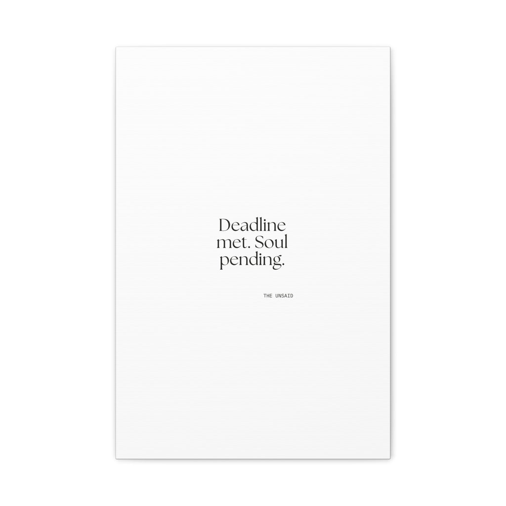 Deadline met. Soul pending - Canvas Print - For Tired Days