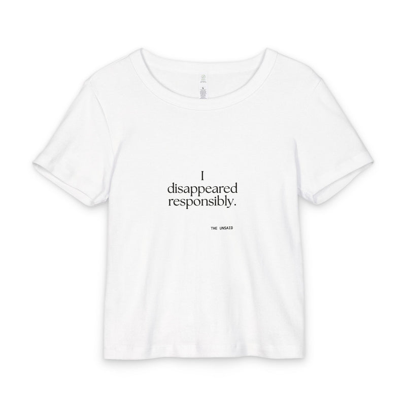 Baby Tee — I disappeared responsibly.