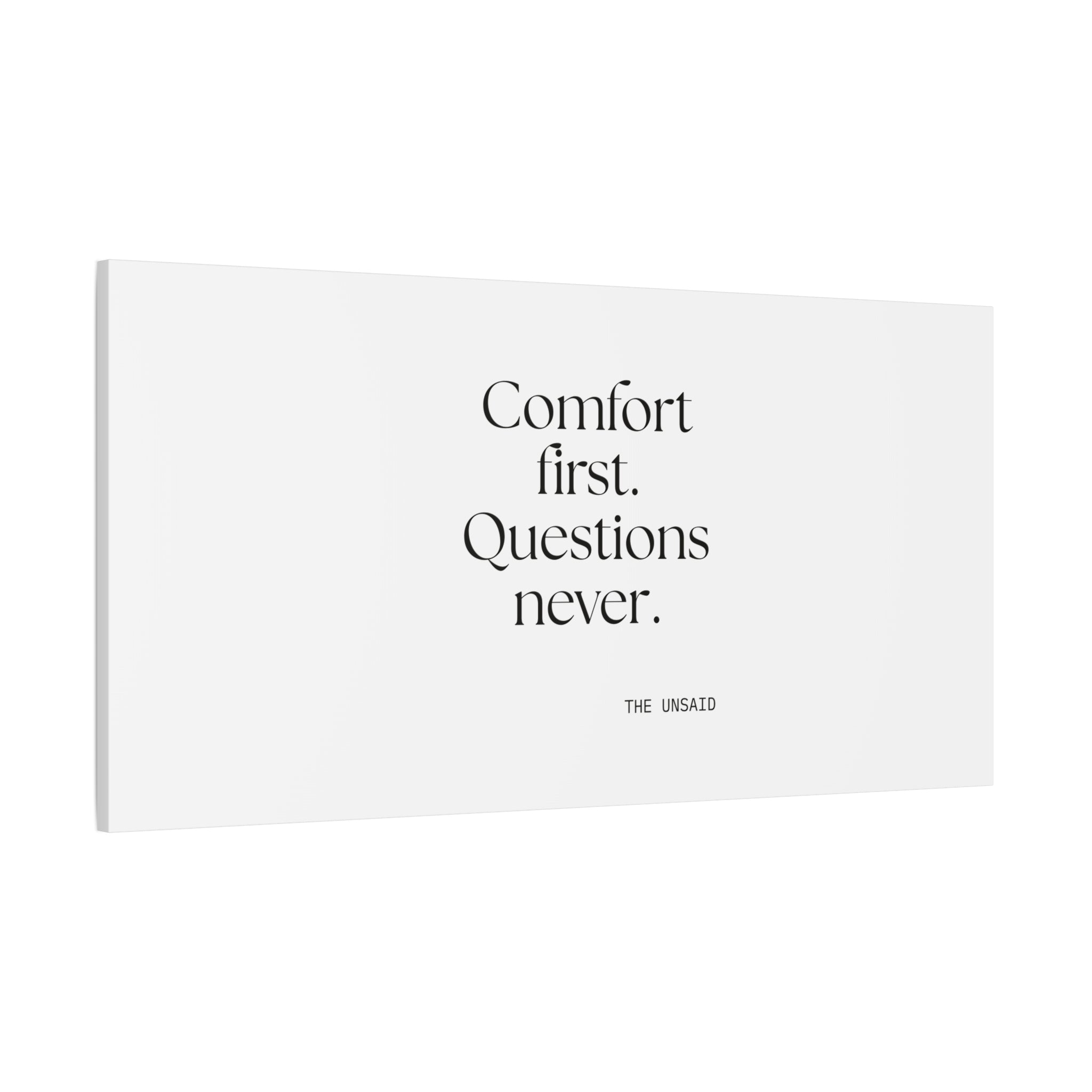 Comfort first. Questions never - Canvas Print - Dry Humor