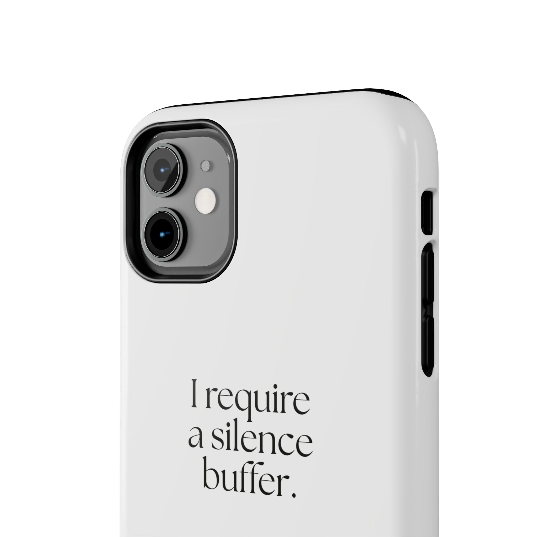 I require a silence buffer - Tough Phone Case - For Introverts