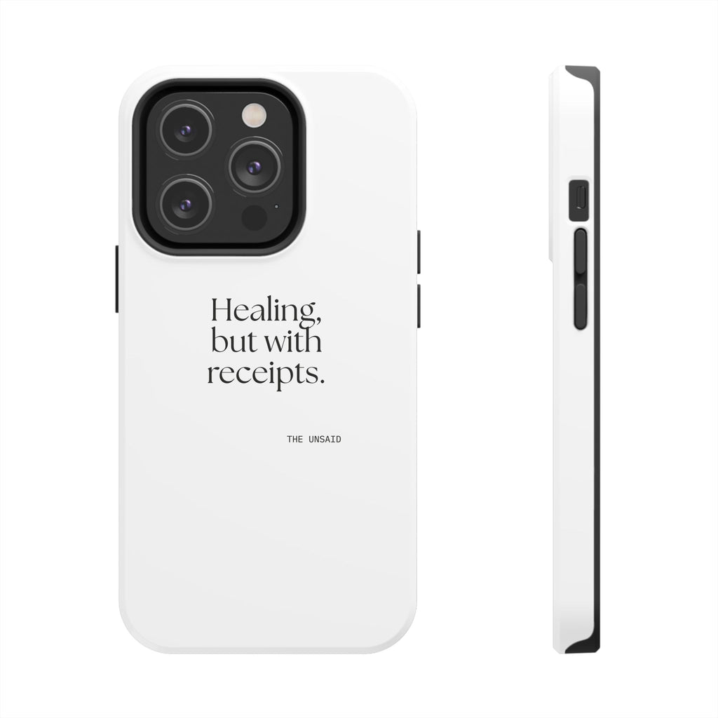 Healing, but with receipts - Tough Phone Case - Dry Humor