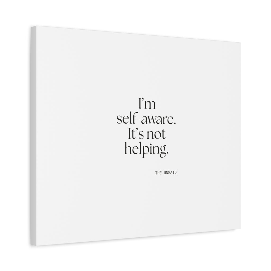 I’m self-aware. It’s not helping - Canvas Print - Dry Humor