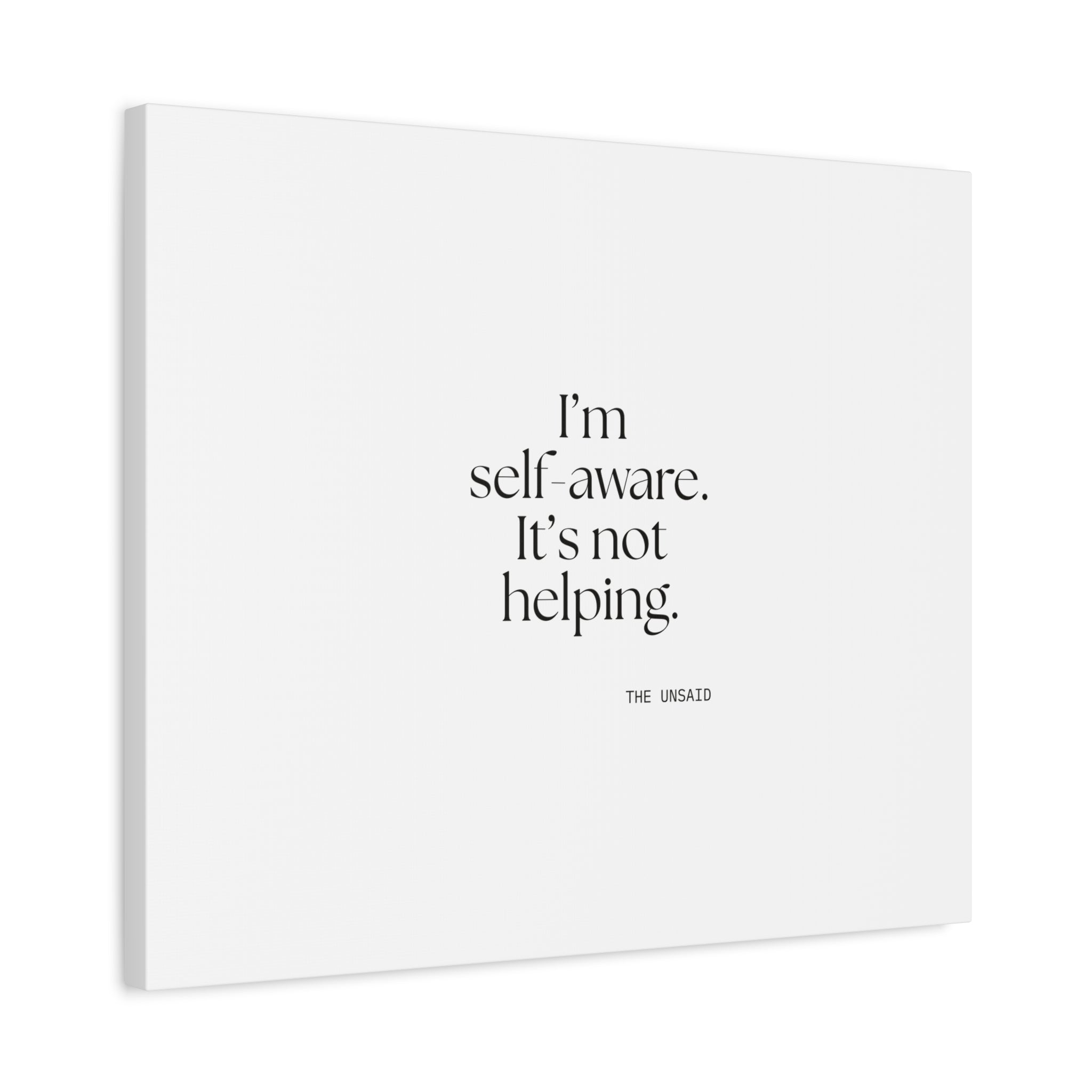 I’m self-aware. It’s not helping - Canvas Print - Dry Humor