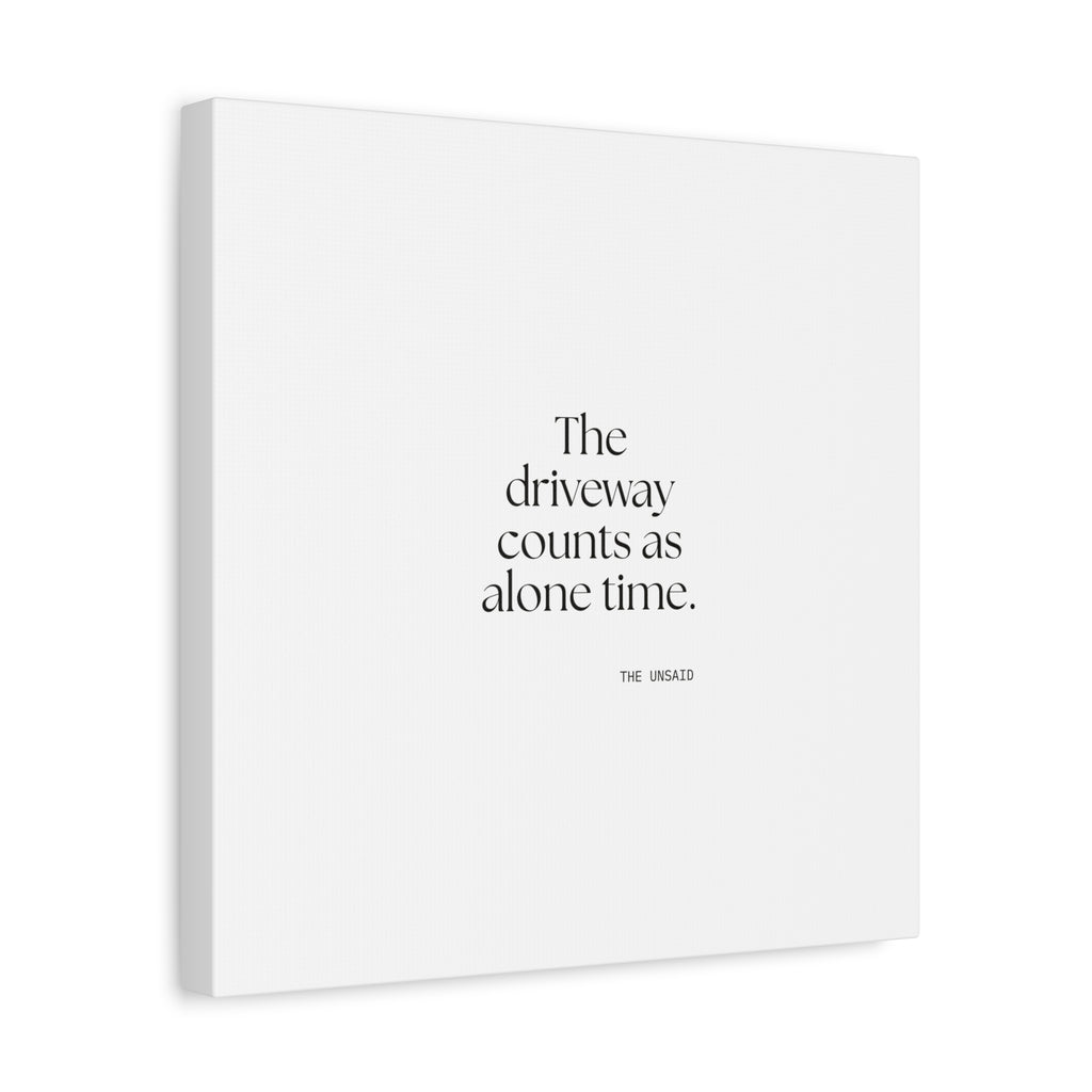 The driveway counts as alone time - Canvas Print - For Quiet Minds