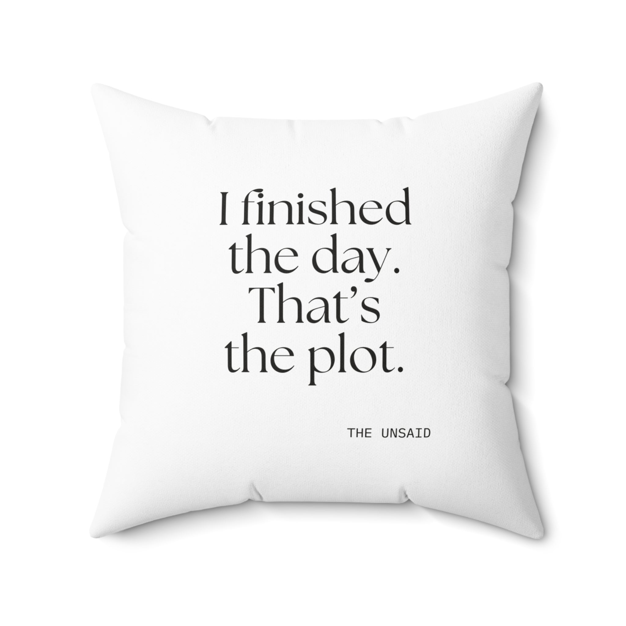 I finished the day. That’s the plot - Throw Pillow - For Tired Days