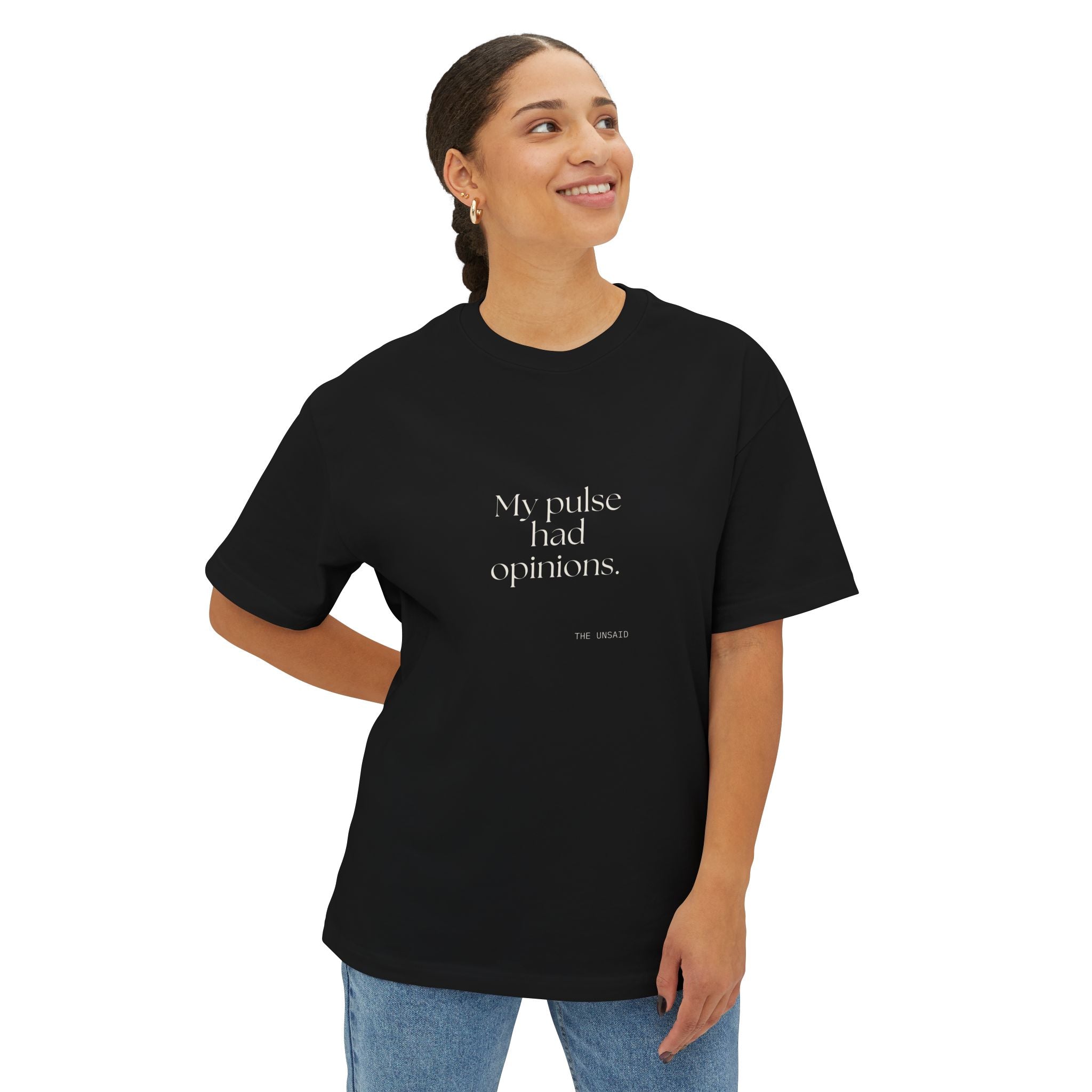 My pulse had opinions - Oversized Tee - For Overthinkers