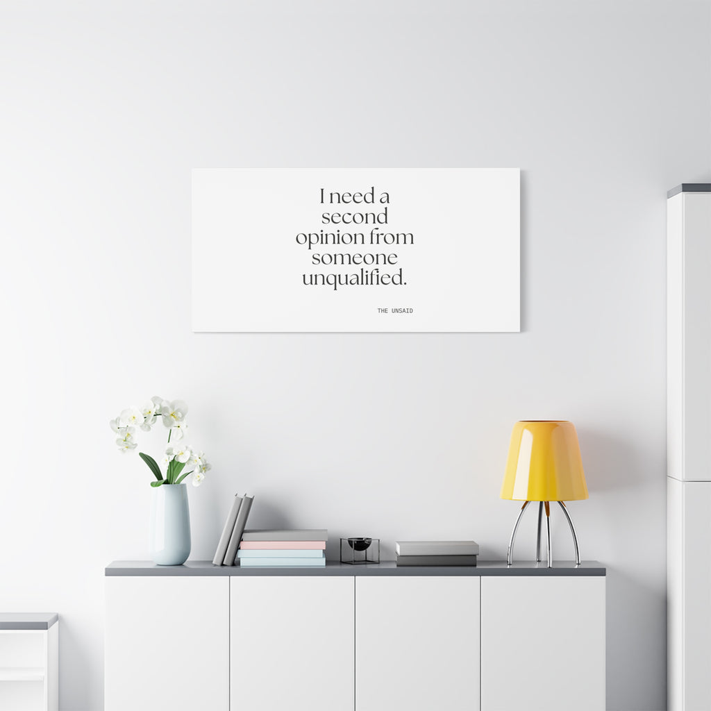 I need a second opinion from someone unqualified - Canvas Print - For Overthinkers