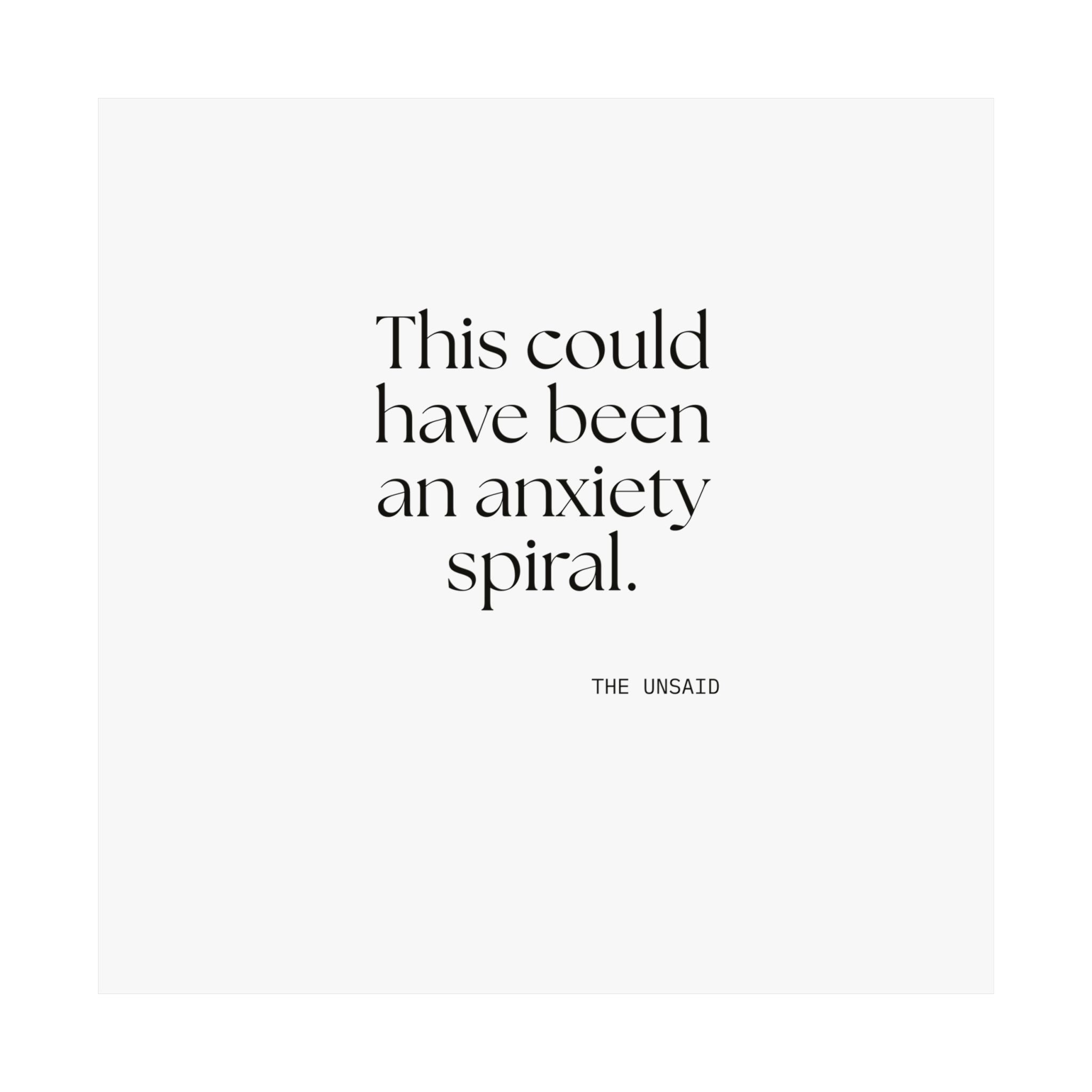 This could have been an anxiety spiral - Poster - For Tired Days